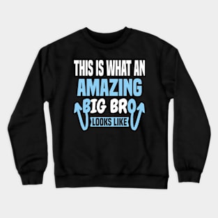 This Is What An Amazing Big Bro Looks Like Crewneck Sweatshirt